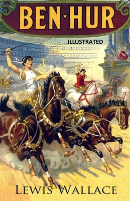 Ben-Hur: A Tale of the Christ ILLUSTRATED by Lew Wallace