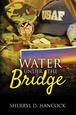 Water under the Bridge by Sherryl D. Hancock