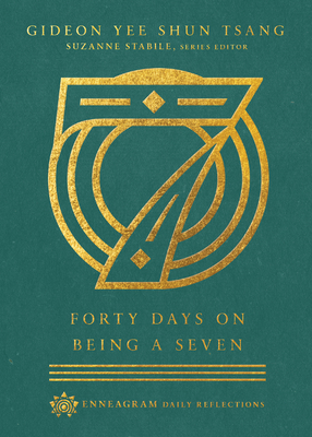 Forty Days on Being a Seven by Gideon Yee Shun Tsang