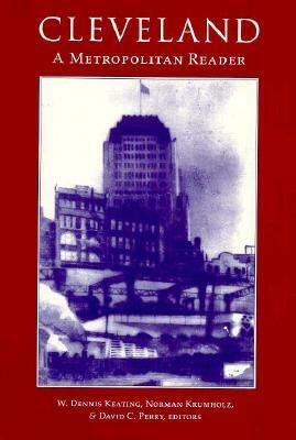 Cleveland: A Metropolitan Reader by David C. Perry, W. Dennis Keating