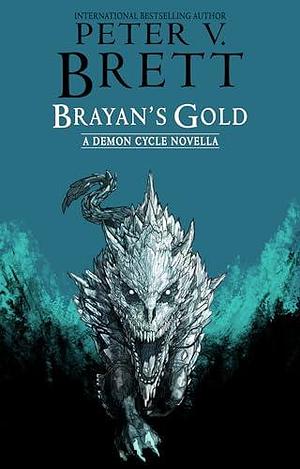 Brayan's Gold: A Demon Cycle Novella by Peter V. Brett, Peter V. Brett