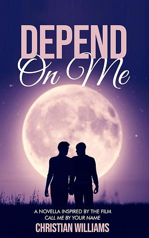 Depend on Me by Christian Williams