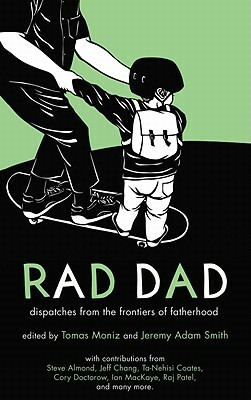 Rad Dad: Dispatches from the Frontiers of Fatherhood by 
