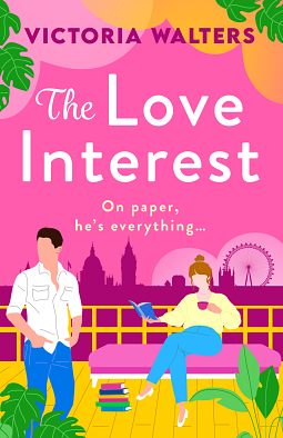 The Love Interest: The BRAND NEW gorgeously funny, enemies-to-lovers romantic comedy from Victoria Walters for 2024 by Victoria Walters