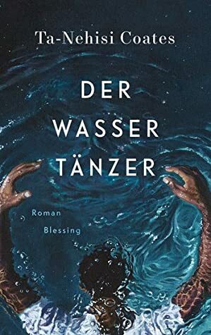 Der Wassertänzer by Ta-Nehisi Coates