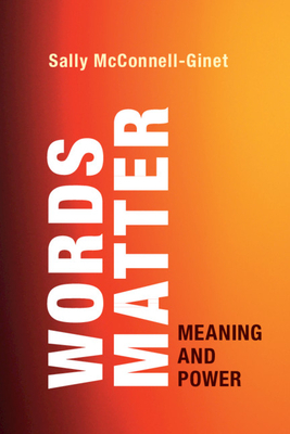 Words Matter: Meaning and Power by Sally McConnell-Ginet