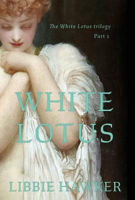 White Lotus: Part 1 of the White Lotus Trilogy by Libbie Hawker