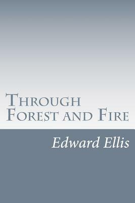 Through Forest and Fire by Edward Sylvester Ellis