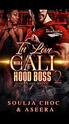 In Love With A Cali Hood Boss 2: Staccs And Megan by Aseera, Soulja Choc