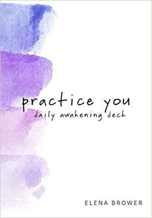 Practice You Daily Awakening Deck by Elena Brower