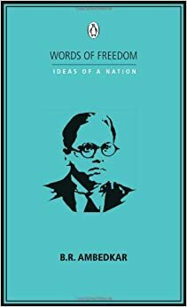 Words of Freedom, Ideas of a Nation by B.R. Ambedkar