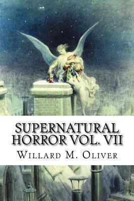 Supernatural Horror Vol. VII by Willard M. Oliver