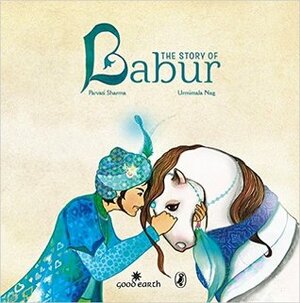 The Story of Babur by Urmimala Nag, Parvati Sharma