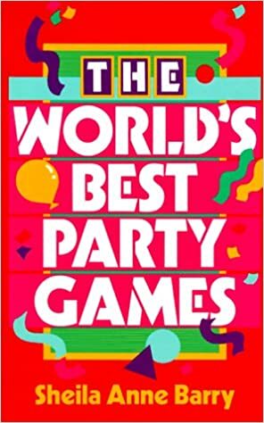 The World's Best Party Games by Sheila Anne Barry