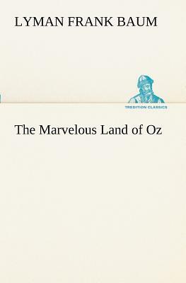 The Marvelous Land of Oz by L. Frank Baum