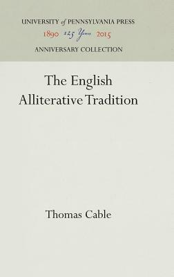 The English Alliterative Tradition by Thomas Cable