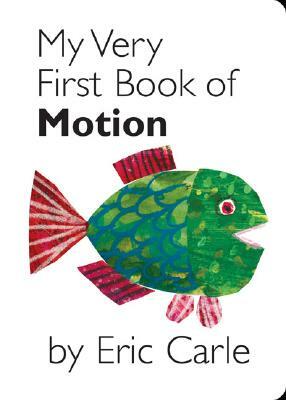 My Very First Book of Motion by Eric Carle