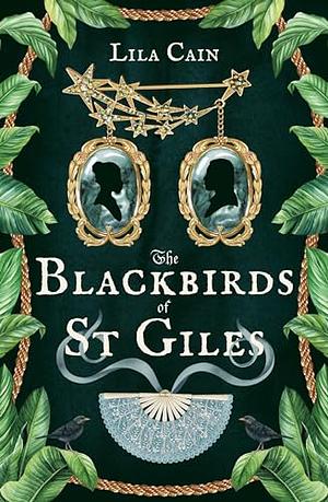 The Blackbirds of St Giles by Lila Cain