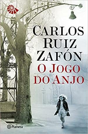 O Jogo do Anjo by Carlos Ruiz Zafón