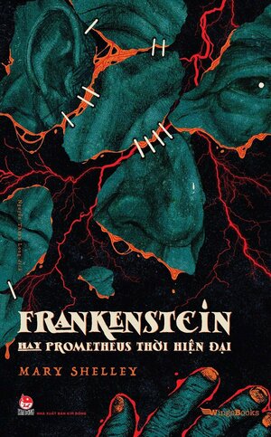 Frankenstein; hay Prometheus Thời Hiện đại by Mary Shelley