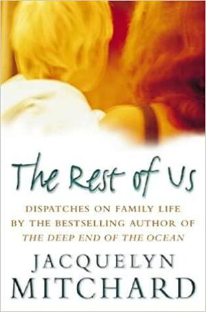 Rest Of Us by Jacquelyn Mitchard