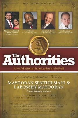 The Authorities - Mayooran Senthilmani & Labosshy Mayooran: Powerful Wisdom from Leaders in the Field by Les Brown, John Gray, Raymond Aaron