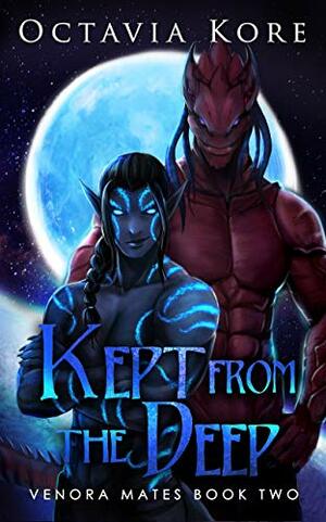 Kept From the Deep by Octavia Kore