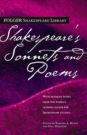 Sonnets and Poems by Paul Werstine, Barbara A. Mowat, William Shakespeare