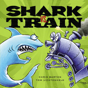 Shark vs. Train by Tom Lichtenheld, Chris Barton