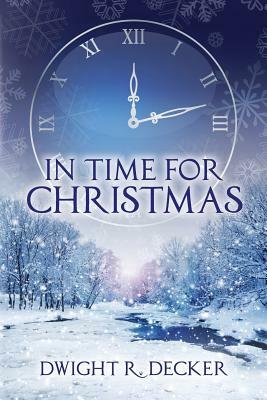 In Time for Christmas by Dwight R. Decker