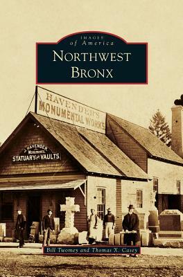 Northwest Bronx by Thomas X. Casey, Bill Twomey