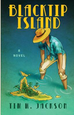 Blacktip Island by Tim W. Jackson