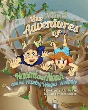 The Adventures of Naomi and Noah: and the Weaving Winged Wimmies by John McRae