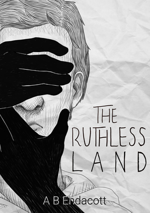 The Ruthless Land by A.B. Endacott