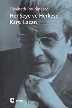 Her Şeye ve Herkese Karşı Lacan by Nami Başer, Savaş Kılıç, Élisabeth Roudinesco