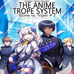 The Anime Trope System: Stone vs. Viper #2 by Alvin Atwater