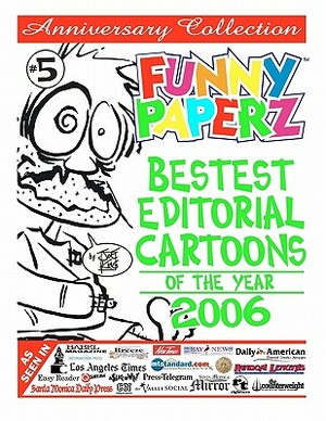 FUNNY PAPERZ #5 - Bestest Editorial Cartoons of the Year - 2006 by Joe King