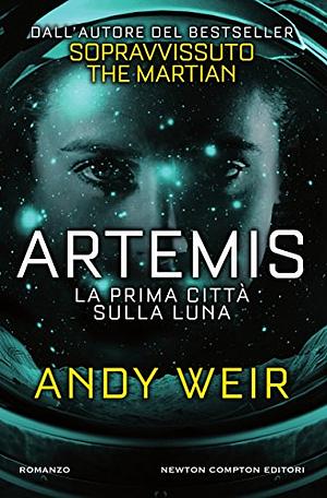 Artemis: La prima città sulla luna by Andy Weir