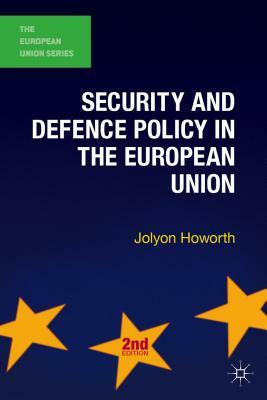 Security and Defence Policy in the European Union by Jolyon Howorth