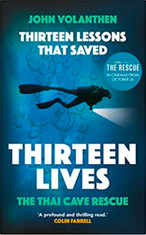 Thirteen Lessons that Saved Thirteen Lives: The Thai Cave Rescue by John Volanthen