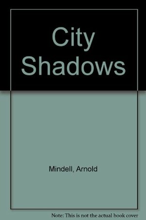 City Shadows: Psychological Interventions in Psychiatry by Arnold Mindell