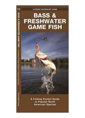 Bass & Freshwater Game Fish: A Folding Pocket Guide to Popular North American Species by James Kavanagh, Waterford Press