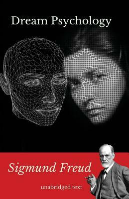 Dream psychology: A book of psychoanalysis by Sigmund Freud by Sigmund Freud