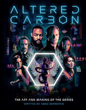 Altered Carbon: The Art and Making of the Series by Abbie Bernstein