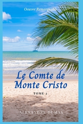 Le Comte de Monte Cristo Tome 2: Oeuvre Remarquable by Alexandre Dumas