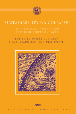 Sustainability or Collapse?: An Integrated History and Future of People on Earth by 