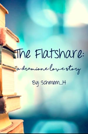 The Flatshare, A Dramione Live Story by Schmem_14