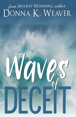 Waves of Deceit by Donna K. Weaver