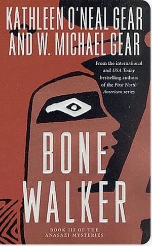 Bone Walker (Anasazi Mysteries #3)  by Kathleen O'Neal Gear, W. Michael Gear