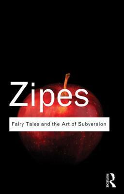 Fairy Tales and the Art of Subversion by Jack Zipes